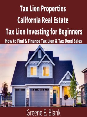 cover image of Tax Lien Properties California Real Estate Tax Lien Investing for Beginners
